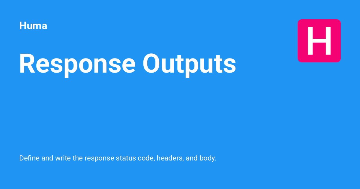 Response Outputs - Huma